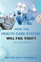 Book cover of How The Health Care System Will Fail You!!! by Unknown