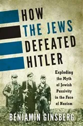 Book cover of How the Jews Defeated Hitler by Benjamin Ginsberg