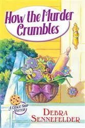 Book cover of How the Murder Crumbles by Debra Sennefelder