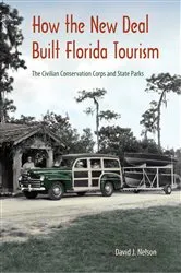 Book cover of How the New Deal Built Florida Tourism by David J. Nelson