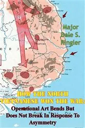Book cover of How The North Vietnamese Won The War: Operational Art Bends But Does Not Break In Response To Asymmetry by Unknown