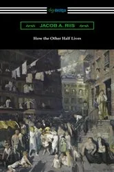 Book cover of How the Other Half Lives by Jacob A. Riis