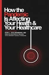 Book cover of How the Pandemic Is Affecting You and Your Healthcare by Dr. Don L. Goldenberg