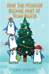 Book cover of How the Penguin Became Part of Team Santa by Unknown