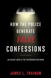 Book cover of How the Police Generate False Confessions by Unknown