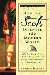 Book cover of How the Scots Invented the Modern World by Arthur Herman