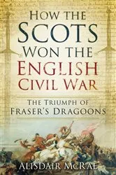 Book cover of How the Scots Won the English Civil War by Alisdair McRae