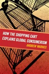 Book cover of How the Shopping Cart Explains Global Consumerism by Unknown