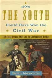 Book cover of How the South Could Have Won the Civil War by Bevin Alexander