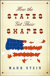 Book cover of How the States Got Their Shapes by Mark Stein