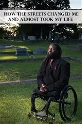 Book cover of How the Streets Changed Me and Almost Took My Life by Vincent A Robinson