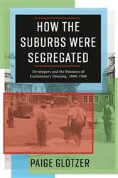 Book cover of How the Suburbs Were Segregated by Paige Glotzer