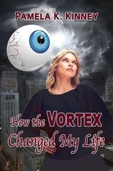 Book cover of How the Vortex Changed my Life by Pamela K Kinney