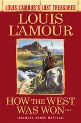 Book cover of How the West Was Won (Louis L'Amour's Lost Treasures) by Louis L'Amour