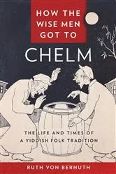 Book cover of How the Wise Men Got to Chelm by Ruth von Bernuth