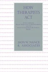 Book cover of How Therapists Act by Don W. Nance