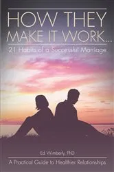 Book cover of How They Make It Work... 21 Habits of a Successful Marriage by Ed Wimberly