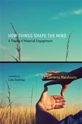 Book cover of How Things Shape the Mind by Lambros Malafouris