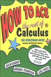 Book cover of How to Ace the Rest of Calculus by Colin Adams