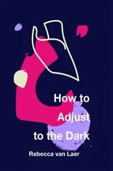 Book cover of How to Adjust to the Dark by Rebecca van Laer