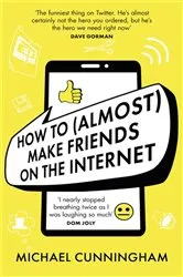 Book cover of How to (Almost) Make Friends on the Internet by Michael Cunningham