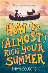 Book cover of How to (Almost) Ruin Your Summer by Taryn Souders