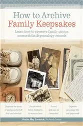 Book cover of How to Archive Family Keepsakes by Denise May Levenick