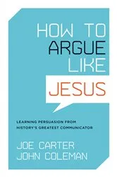 Book cover of How to Argue like Jesus by Joe Carter