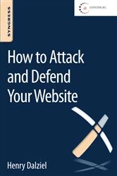 Book cover of How to Attack and Defend Your Website by Henry Dalziel