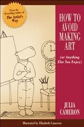 Book cover of How to Avoid Making Art by Julia Cameron