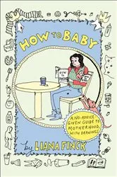 Book cover of How to Baby by Liana Finck