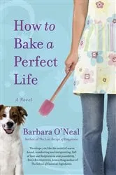 Book cover of How to Bake a Perfect Life by Barbara O'Neal