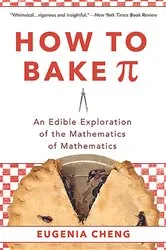 Book cover of How to Bake Pi by Eugenia Cheng