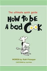 Book cover of How to be a BAD cook (2nd ed.) by Ruth H Finnegan