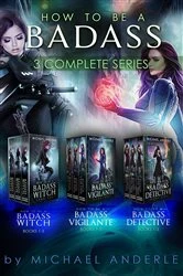 Book cover of How to Be A Badass - 3 Complete Series by Michael Anderle