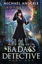 Book cover of How to be a Badass Detective by Michael Anderle