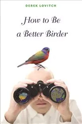 Book cover of How to Be a Better Birder by Derek Lovitch