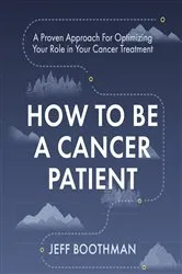 Book cover of How To Be A Cancer Patient by Jeff Boothman