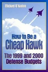 Book cover of How to Be a Cheap Hawk by Michael E. O'Hanlon