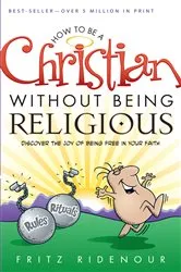 Book cover of How to be a Christian Without Being Religious by Fritz Ridenour