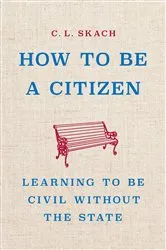 Book cover of How to Be a Citizen by C. L. Skach