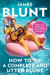 Book cover of How To Be A Complete and Utter Blunt by Unknown