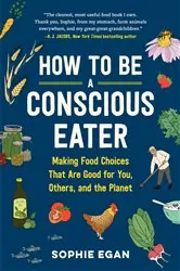 Book cover of How to Be a Conscious Eater by Sophie Egan