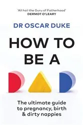 Book cover of How to Be a Dad by Oscar Duke