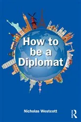Book cover of How to be a Diplomat by Nicholas Westcott
