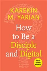 Book cover of How to Be a Disciple and Digital by Karekin M. Yarian