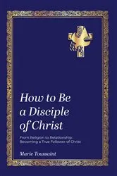 Book cover of How to Be a Disciple of Christ by Marie Toussaint