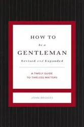 Book cover of How to Be a Gentleman Revised and Expanded by John Bridges