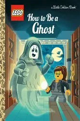 Book cover of How to Be a Ghost (LEGO) by Meredith Rusu