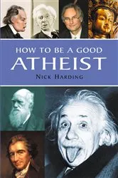 Book cover of How to Be a Good Atheist by Nick Harding